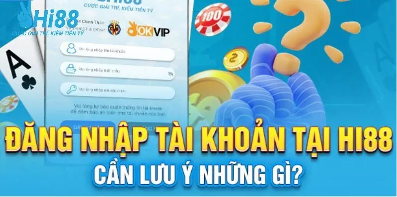 Đăng Nhập Hi88 3 Lưu ý nên cần ghi nhớ khi đăng nhập Hi88